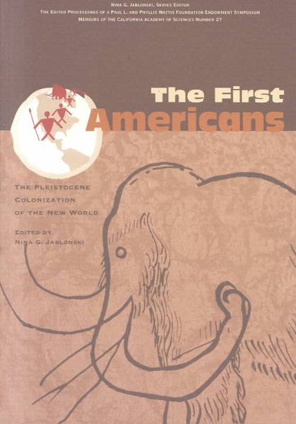 The First Americans: The Pleistocene Colonization of the New World (Wattis Symposium Series in Anthropology) cover