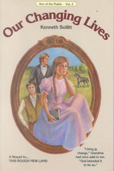 Our Changing Lives (Ann of the Prairie, Vol. 2) cover