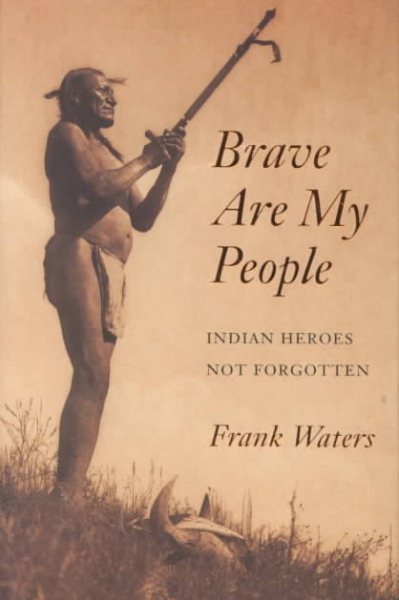 Brave Are My People: Indian Heroes Not Forgotten
