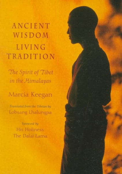 Ancient Wisdom, Living Tradition: The Spirit of Tibet in the Himalayas cover
