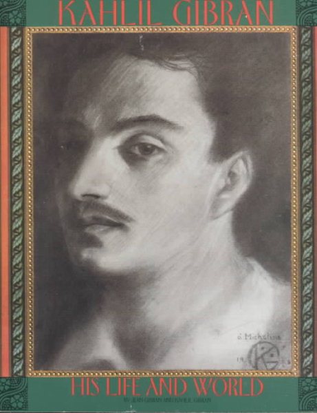Kahlil Gibran: His Life and World cover