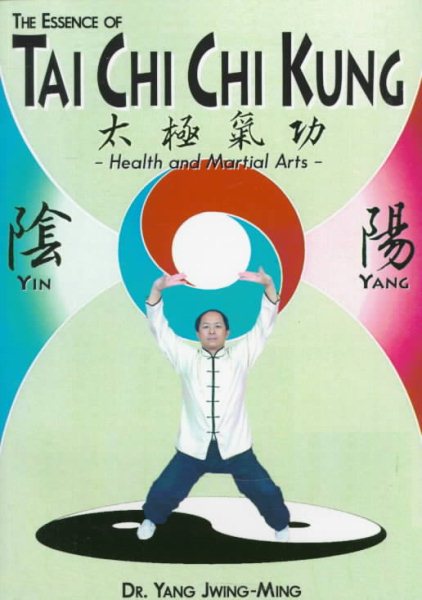 The Essence of Tai Chi Chi Kung : Health and Martial Arts (YMAA Publication Center Book Series, B014)