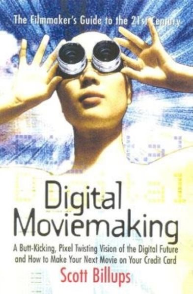 Digital Moviemaking: The Filmmaker's Guide to the 21st Century cover
