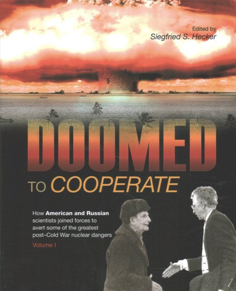 Doomed to Cooperate: How American and Russian Scientists Joined Forces to Avert Some of the Greatest Post-Cold War Nuclear Dangers