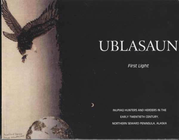 Ublasaun, First Light: Inupiaq Hunters and Herders in the Early Twentieth Century, Northern Seward Peninsula, Alaska cover