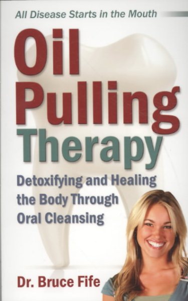 Oil Pulling Therapy: Detoxifying and Healing the Body Through Oral Cleansing cover