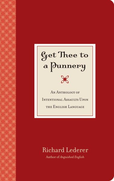 GET THEE TO A PUNNERY: An Anthology of International Assaults Upon The English Language cover