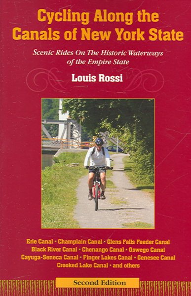 Cycling Along The Canals of New York State, 2nd Edition: Scenic Rides On The Historic Waterways Of The Empire State