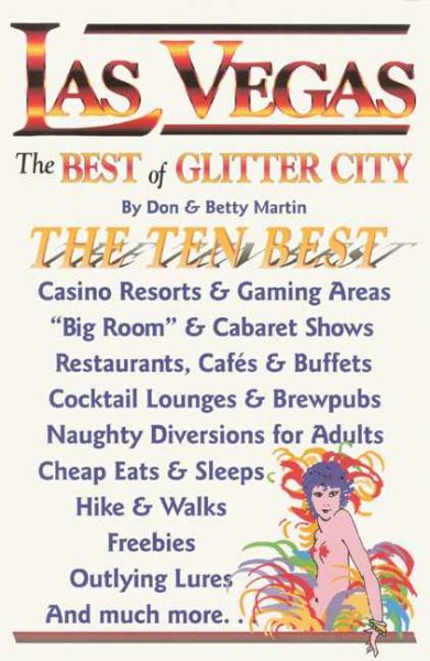 Las Vegas: The Best of Glitter City: The Ten Best Casino Resorts and Gaming Areas, "Big Room" and Cabaret Shows, Restaurants, Cafes and Buffets, ... and Much More ("Best of . . ." City Series) cover