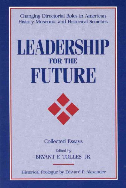 Leadership for the Future: Changing Directorial Roles in American History Museums and Historical Societies (American Association for State and Local History) cover