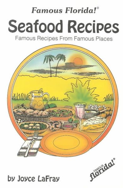 Seafood Recipes: Famous Recipes from Famous Places (Famous Florida)