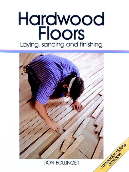Hardwood Floors: Laying, Sanding, and Finishing cover