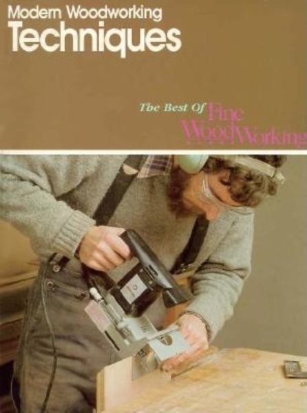 Modern Woodworking Techniques (Best of Fine Woodworking) cover