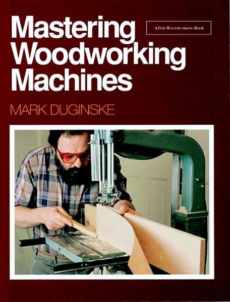Mastering Woodworking Machines (Find Woodworking) cover