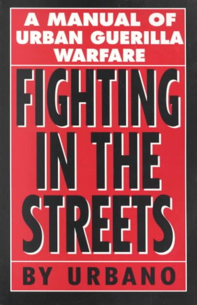 Fighting in the Streets: A Manual of Urban Guerilla Warfare