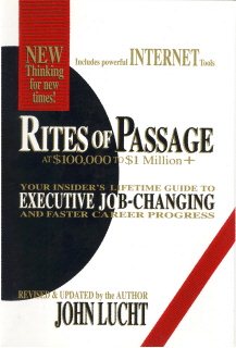Rites of Passage at $100,000 to $1 Million+: Your Insider's Lifetime Guide to Executive Job-Changing and Faster Career Progress in the 21st Century cover