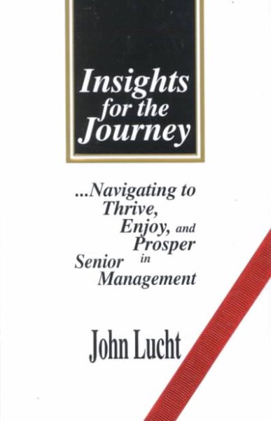 Insights for the Journey: Navigating to Thrive, Enjoy, and Prosper in Senior Management cover