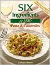 Six Ingredients or Less: Pasta & Casseroles (Six Ingredients or Less Cookbooks) cover