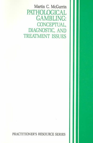 Pathological Gambling: Conceptual, Diagnostic, and Treatment Issues (Practitioners Resource Series) cover
