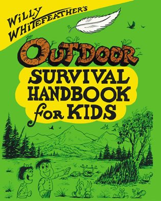 Willy Whitefeather's Outdoor Survival Handbook for Kids cover