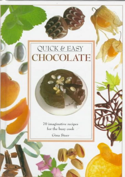 Quick & Easy Chocolate: 70 Imaginative Recipes for the Busy Cook cover