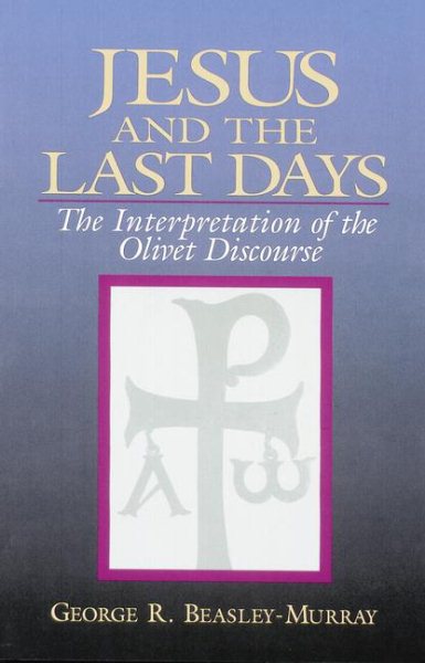 Jesus and the Last Days: The Interpretation of the Olivet Discourse