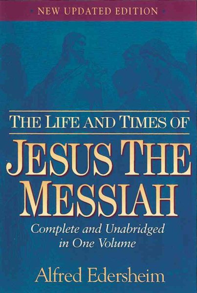 The Life and Times of Jesus the Messiah: New Updated Edition cover