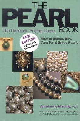The Pearl Book, 3rd Edition: The Definitive Buying Guide: How to Select, Buy Care for & Enjoy Pearls