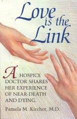 Love is the Link: A Hospice Doctor Shares Her Experience of Near Death and Dying