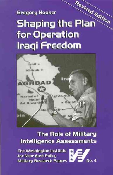Shaping the Plan for Operation Iraqi Freedom (Military Research Paper) (Military Research Papers) (Military Research Papers)