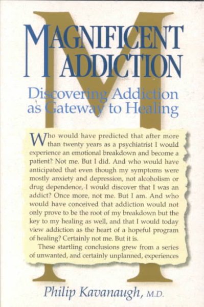 Magnificent Addiction: Discovering Addiction as Gateway to Healing