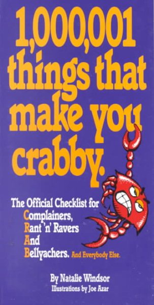 1,000,001 Things That Make You Crabby: The Official Checklist for Complainers, Ranters, Ravers and Bellyachers, and Everybody Else cover