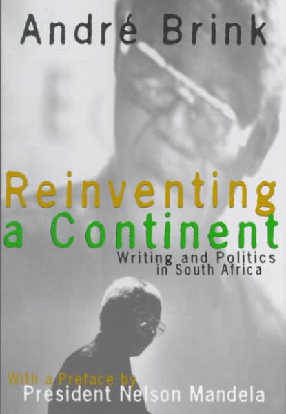 Reinventing a Continent: Writing and Politics in South Africa 1982 - 1998 cover