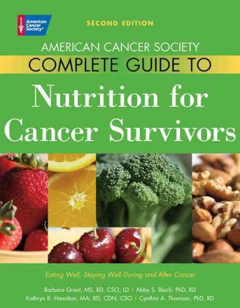 American Cancer Society Complete Guide to Nutrition for Cancer Survivors: Eating Well, Staying Well During and After Cancer cover