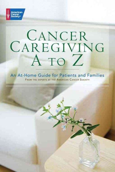 Cancer Caregiving A-to-Z: An At-Home Guide for Patients and Families cover