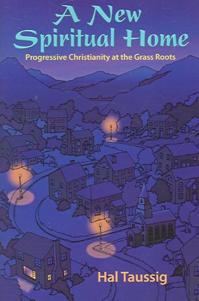A New Spiritual Home: Progressive Christianity at the Grass Roots cover