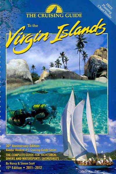 The Cruising Guide to the Virgin Islands 2011-2012: A Complete Guide for Yachtsmen, Divers and Watersports Enthusiasts
