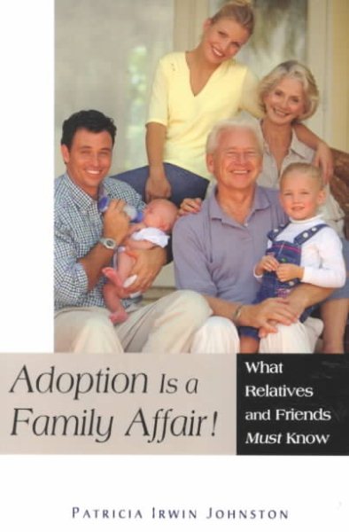 Adoption Is a Family Affair!: What Relatives and Friends Must Know cover