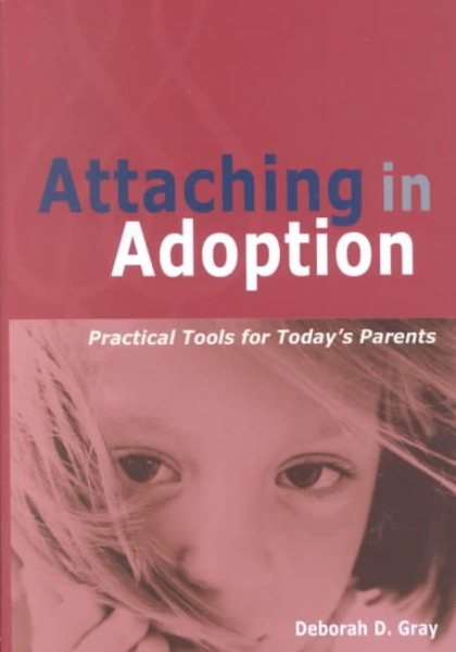 Attaching in Adoption: Practical Tools for Today's Parents cover