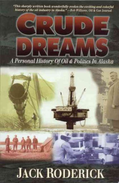 Crude Dreams: A Personal History of Oil & Politics in Alaska