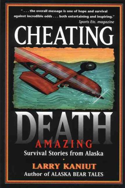 Cheating Death: Amazing Survival Stories from Alaska cover