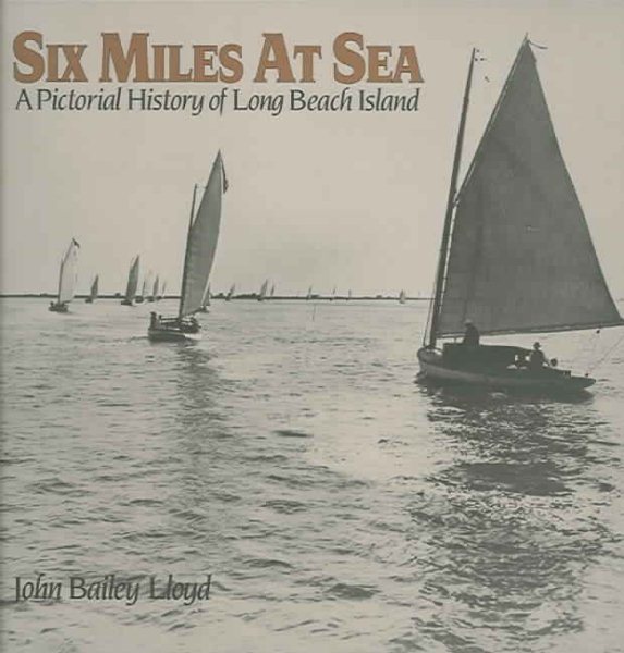 Six Miles At Sea: A Pictorial History of Long Beach Island, New Jersey cover