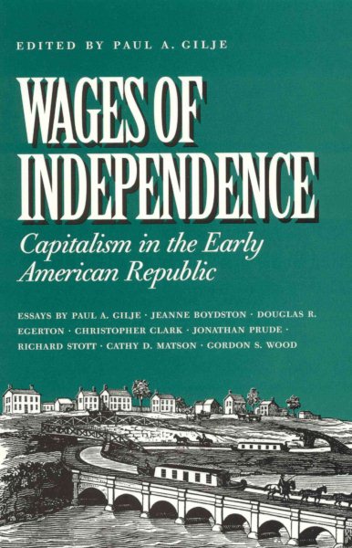 Wages of Independence: Capitalism in the Early American Republic cover