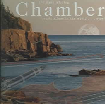 The Most Relaxing Chamber Music Album in the World...Ever! cover