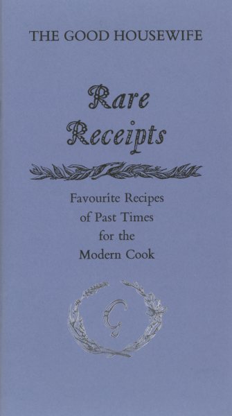 Rare Receipts: Favourite Recipes of Past Times for the Modern cover