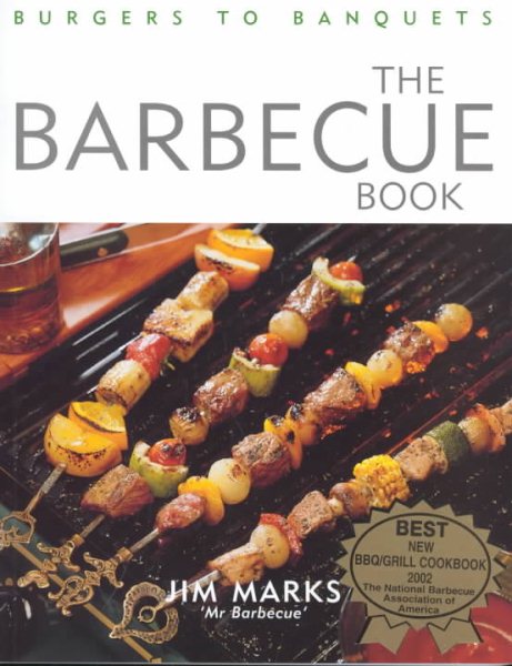 The Barbecue Book: Burgers to Banquets