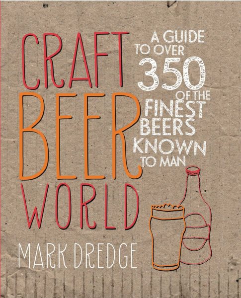 Craft Beer World: A guide to over 350 of the finest beers known to man cover