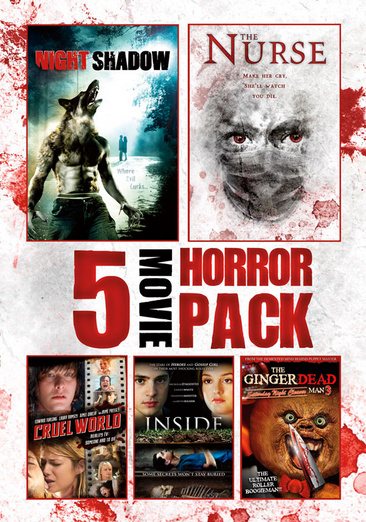 5-Movie Horror Pack V.2: Night Shadow / The Nurse / Cruel World / Inside / Gingerdead Man 3: Saturday Night Cleaver