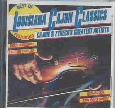 Best Of Louisiana Cajun Classics : Cajun & Zydeco's Greatest Artists cover