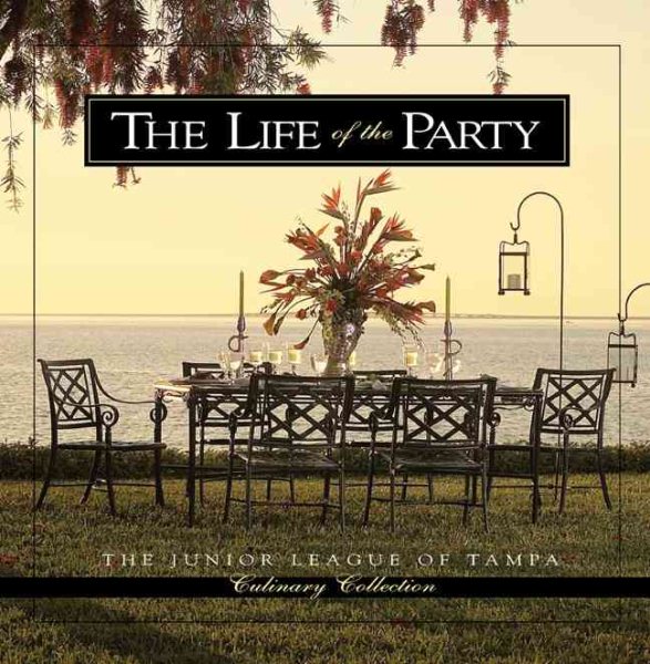 Life of the Party (Junior League of Tampa Culinary Collection)
